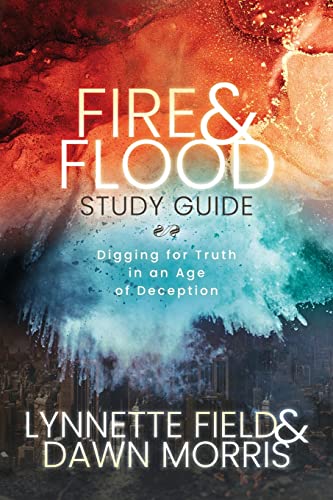 Fire &amp Flood Study Guide Digging for Truth in an Age of Deception [Paperback]