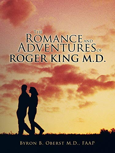 The Romance And Adventures Of Roger King M.D. [Paperback]