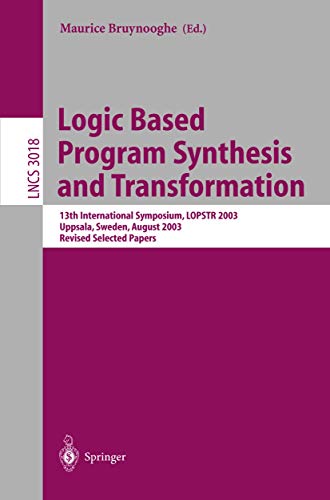 Logic Based Program Synthesis and Transformation 13th International Symposium L [Paperback]