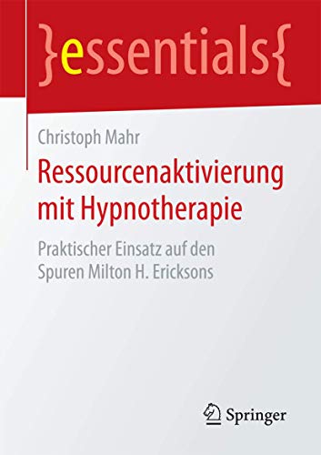 Ressourcenaktivierung mit Hypnotherapie Praktischer Einsatz auf den Spuren Milt [Paperback]