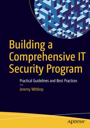 Building a Comprehensive IT Security Program Practical Guidelines and Best Prac [Paperback]
