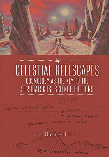 Celestial Hellscapes Cosmology as the Key to the Strugatskiis Science Fictions [Hardcover]