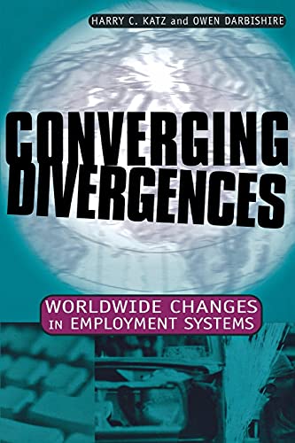 Converging Divergences Worldwide Changes In Employment Systems (cornell Studies [Paperback]
