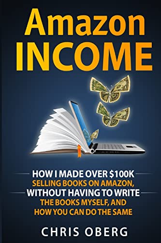 E-Royalties How I Made Over 100K Selling Books On Amazon, Without Having To Wr