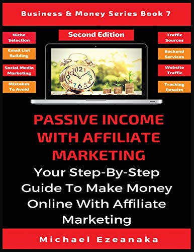 Passive Income with Affiliate Marketing  Your Step-By-Step Guide to Make Money  [Paperback]