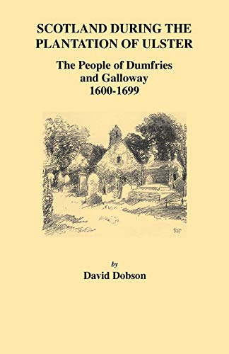Scotland During the Plantation of Ulster  The People of Dumfries and Galloway,  [Paperback]