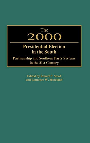 The 2000 Presidential Election in the South Partisanship and Southern Party Sys [Hardcover]