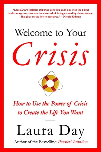 Welcome to Your Crisis How to Use the Power of Crisis to Create the Life You Wa [Paperback]