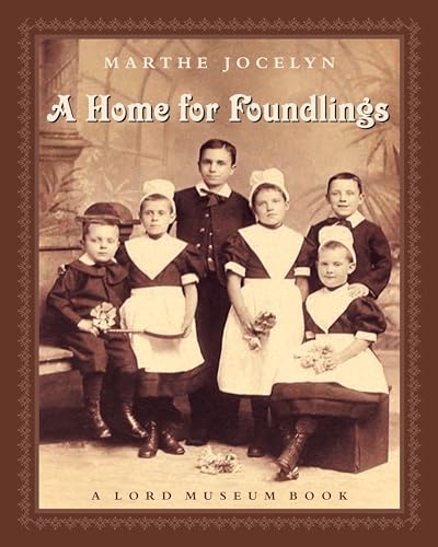 A Home for Foundlings A Lord Museum Book [Paperback]