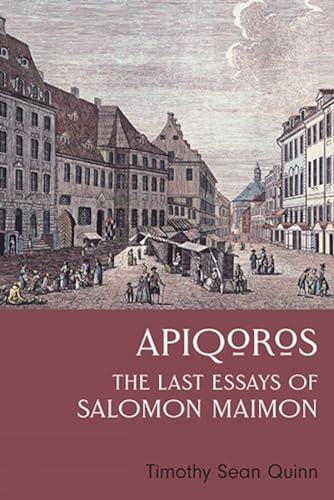 Apiqoros The Last Essays of Salomon Maimon [Hardcover]