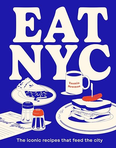 EAT NYC The Iconic Recipes that Feed the City [Hardcover]