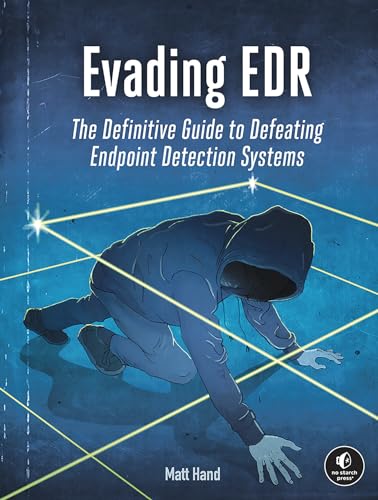 Evading EDR The Definitive Guide to Defeating Endpoint Detection Systems. [Paperback]