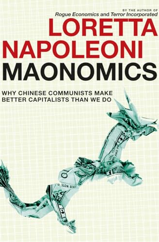 Maonomics Why Chinese Communists Make Better Capitalists Than We Do [Paperback]