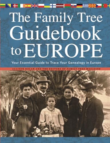 The Family Tree Guidebook to Europe Your Essential Guide to Trace Your Genealog [Paperback]