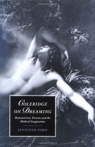 Coleridge on Dreaming Romanticism, Dreams and the Medical Imagination [Hardcover]