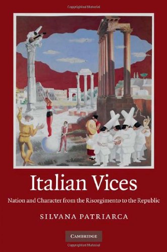 Italian Vices Nation and Character from the Risorgimento to the Republic [Hardcover]