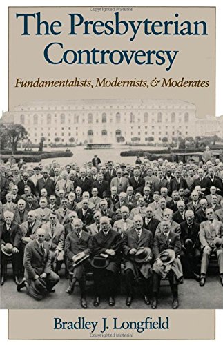 The Presbyterian Controversy Fundamentalists, Modernists, and Moderates [Paperback]