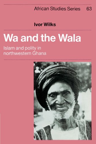 Wa and the Wala Islam and Polity in Northwestern Ghana [Paperback]