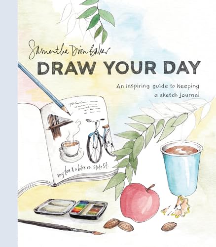Draw Your Day An Inspiring Guide to Keeping a Sketch Journal [Paperback]