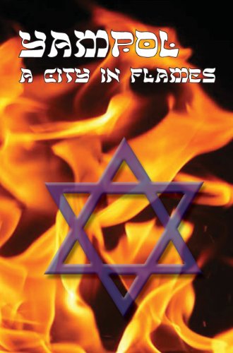 A City In Flames - Yizkor (memorial) Book Of Yampol, Ukraine [Hardcover]