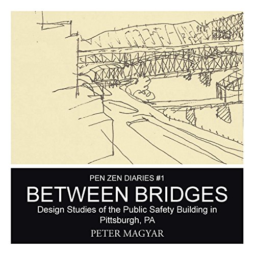 Between Bridges Design Studies Of The Public Safety Building In Pittsburgh, Pa [Paperback]