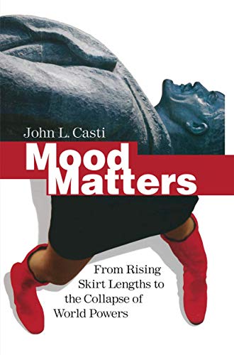 Mood Matters From Rising Skirt Lengths to the Collapse of World Powers [Paperback]
