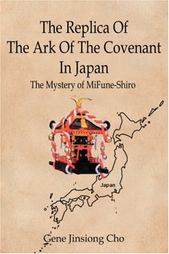 Replica of the Ark of the Covenant in Japan  The Mystery of Mifune-Shiro [Hardcover]