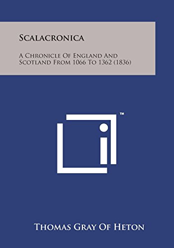 Scalacronica  A Chronicle of England and Scotland from 1066 To 1362 (1836) [Paperback]