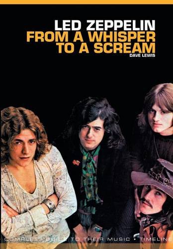 From a Whisper to a Scream Complete Guide to the Music of Led Zeppelin [Paperback]