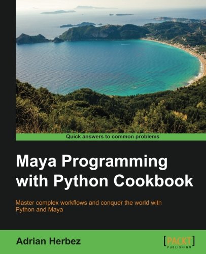 Maya Programming With Python Cookbook [Paperback]