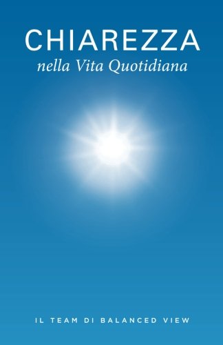 Chiarezza Nella Vita Quotidiana (italian Edition) [Paperback]