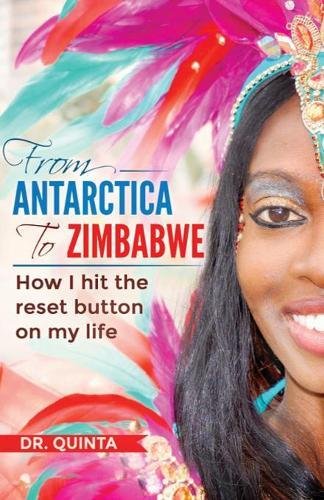 From Antarctica To Zimbabwe How I Hit The Reset Button On My Life [Paperback]