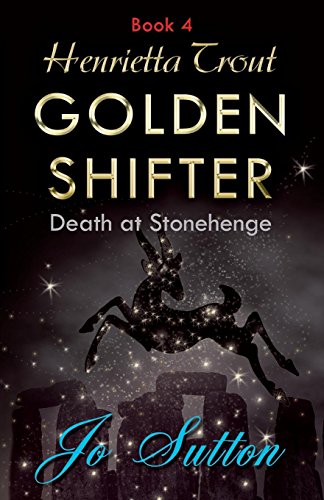 Henrietta Trout, Golden Shifter Book 4 Death At Stonehenge [Paperback]