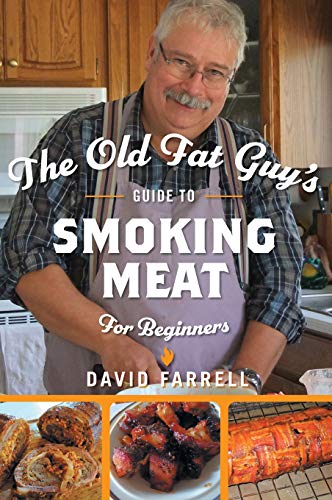 Old Fat Guy's Guide to Smoking Meat for Beginners [Hardcover]