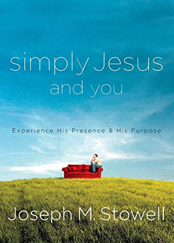 Simply Jesus and You Experience His Presence & His Purpose [Paperback]