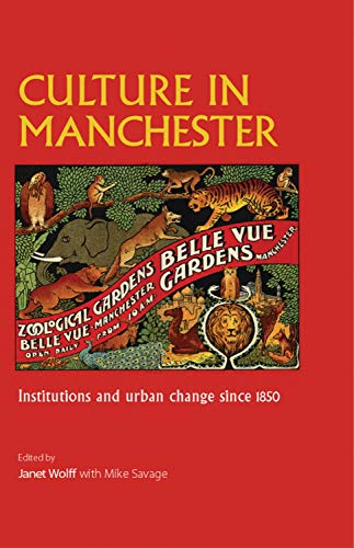 Culture in Manchester Institutions and urban change since 1850 [Paperback]