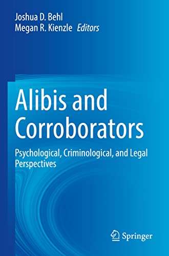 Alibis and Corroborators Psychological, Criminological, and Legal Perspectives [Paperback]