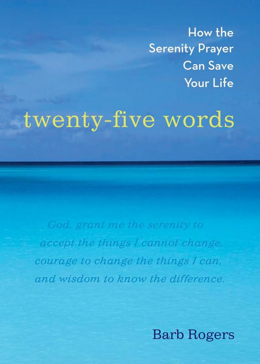 Twenty-Five Words How The Serenity Prayer Can Save Your Life [Paperback]
