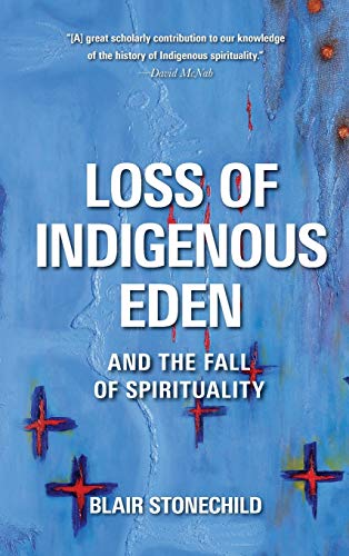Loss of Indigenous Eden and the Fall of Spirituality [Hardcover]