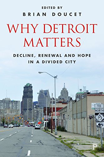 Why Detroit Matters Decline, Renewal and Hope in a Divided City [Hardcover]