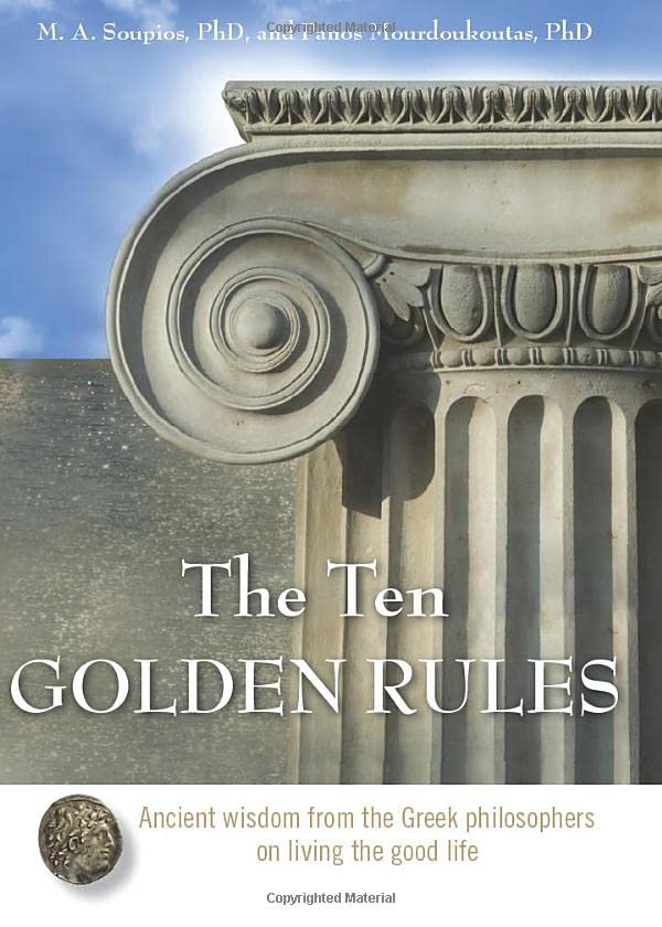 The Ten Golden Rules Ancient Wisdom From The Greek Philosophers On Living The G [Hardcover]