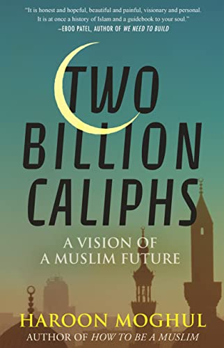 Two Billion Caliphs A Vision of a Muslim Future [Hardcover]