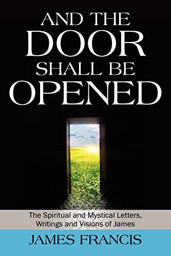 And the Door Shall Be Opened  The Spiritual and Mystical Letters, Writings and  [Paperback]