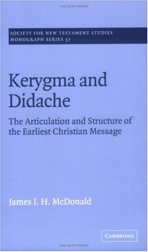 Kerygma and Didache The Articulation and Structure of the Earliest Christian Me [Paperback]