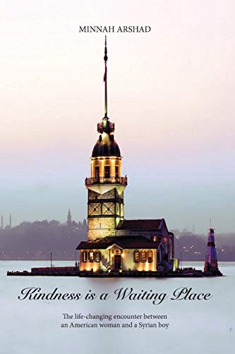 Kindness Is A Waiting Place The Life-Changing Encounter Between An American Wom [Paperback]