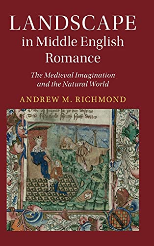 Landscape in Middle English Romance The Medieval Imagination and the Natural Wo [Hardcover]