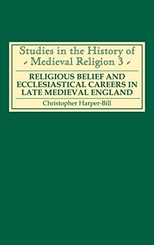 Religious Belief and Ecclesiastical Careers in Late Medieval England Proceeding [Hardcover]