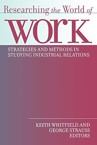 Researching The World Of Work Strategies And Methods In Studying Industrial Rel [Hardcover]