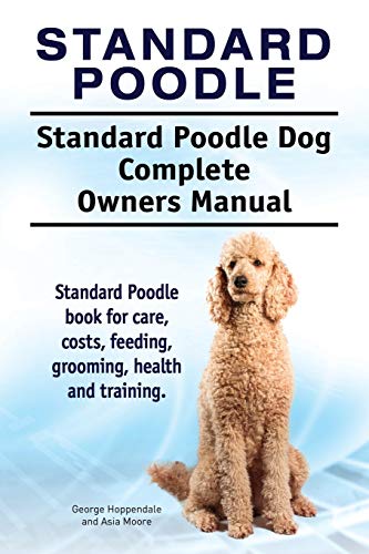 Standard Poodle. Standard Poodle Dog Complete Owners Manual. Standard Poodle Boo [Paperback]
