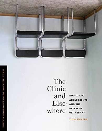 The Clinic And Elsewhere Addiction, Adolescents, And The Afterlife Of Therapy ( [Hardcover]